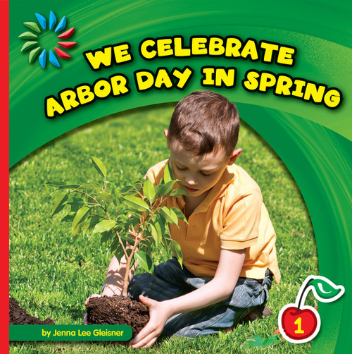 We Celebrate Arbor Day in Spring - 9781624316838 by Jenna Lee Gleisner, 9781624316838