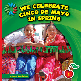 We Celebrate Cinco de Mayo in Spring by Jenna Lee Gleisner, 9781624316579