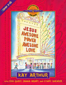 Jesus--Awesome Power, Awesome Love (John 11-16) by Kay Arthur, Lisa Guest, Janna Arndt, Cyndy Shearer, 9780736901444