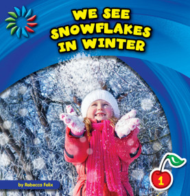 We See Snowflakes in Winter by Rebecca Felix, 9781631376122