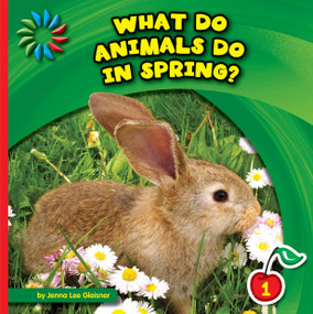 What Do Animals Do in Spring? by Jenna Lee Gleisner, Lauren McCullough, 9781624316609