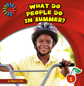 What Do People Do in Summer? by Rebecca Felix, Adam Weber, 9781631376023
