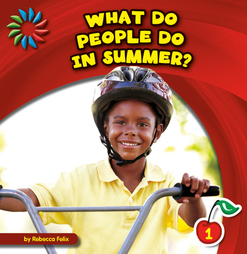 What Do People Do in Summer? by Rebecca Felix, Adam Weber, 9781631376023