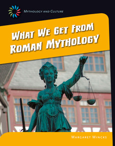 What We Get From Roman Mythology - 9781631889318 by Margaret Mincks, 9781631889318