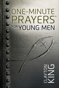 One-Minute Prayers for Young Men by Clayton King, 9780736956901