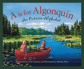 A is for Algonquin (An Ontario Alphabet) by Lovenia Gorman, Melanie Rose, 9781585362639
