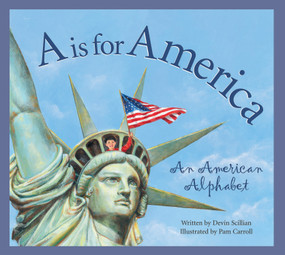 A is for America (An American Alphabet) by Devin Scillian, Pam Carroll, 9781585360154