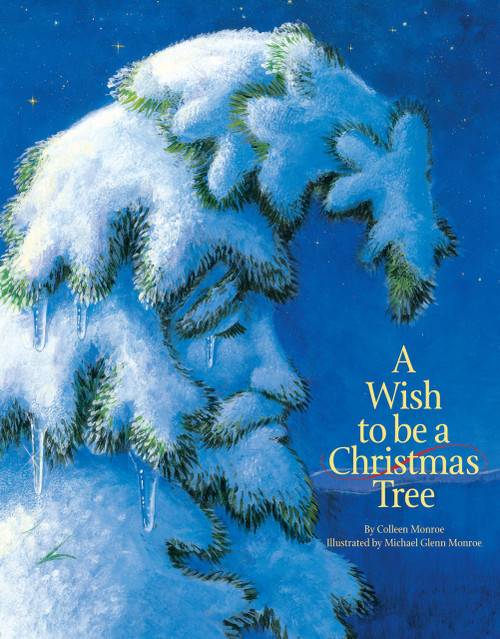 A Wish to be a Christmas Tree - 9781585362691 by Colleen Monroe, Michael Glenn Monroe
