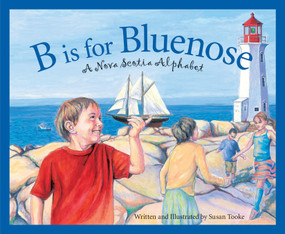 B is for Bluenose (A Nova Scotia Alphabet) by Susan Tooke, Susan Tooke, 9781585363629