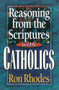Reasoning from the Scriptures with Catholics by Ron Rhodes, 9780736902083