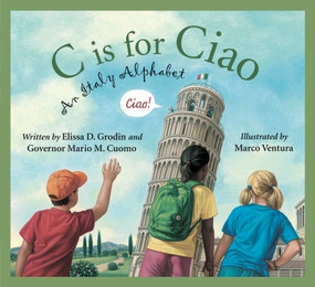 C is for Ciao (An Italy Alphabet) by Elissa D. Grodin, Mario Cuomo, Marco Ventura, 9781585363612
