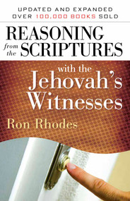 Reasoning from the Scriptures with the Jehovah's Witnesses by Ron Rhodes, 9780736924511