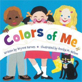 Colors of Me by Brynne Barnes, Annika M. Nelson, 9781585365418