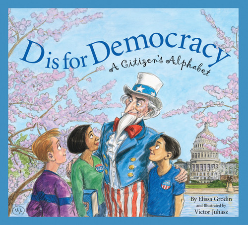 D Is for Democracy (A Citizen's Alphabet) - 9781585363285 by Elissa D. Grodin, Victor Juhasz, 9781585363285