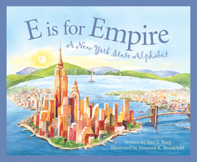 E is for Empire (A New York Alphabet) by Ann E. Burg, Maureen K. Brookfield, 9781585361137