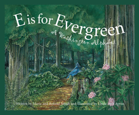 E is for Evergreen (A Washington State Alphabet) by Roland Smith, Linda Holt Ayriss, 9781585361434