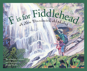 F is for Fiddlehead (A New Brunswick Alphabet) by Marilyn Lohnes, Susan Tooke, 9781585363186