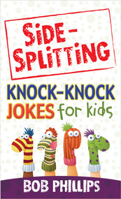 Side-Splitting Knock-Knock Jokes for Kids by Bob Phillips, 9780736948364