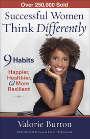 Successful Women Think Differently (9 Habits to Make You Happier, Healthier, and More Resilient) by Valorie Burton, 9780736938563