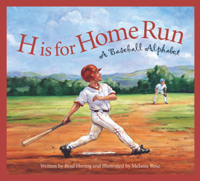 H is for Home Run (A Baseball Alphabet) - 9781585364756 by Brad Herzog, Melanie Rose, 9781585364756