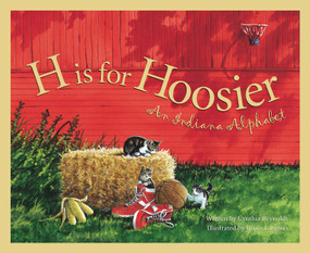 H is for Hoosier (An Indiana Alphabet) by Cynthia Furlong Reynolds, Bruce Langton, 9781585360413