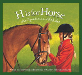 H is for Horse (An Equestrian Alphabet) by Michael Ulmer, Gijsbert van Frankenhuyzen, 9781585362134