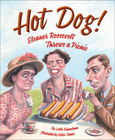 Hot Dog!  Eleanor Roosevelt Throws a Picnic by Leslie Kimmelman, Victor Juhasz, 9781585368303