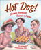 Hot Dog!  Eleanor Roosevelt Throws a Picnic by Leslie Kimmelman, Victor Juhasz, 9781585368303