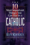 The 10 Most Important Things You Can Say to a Catholic by Ron Rhodes, 9780736905374