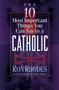 The 10 Most Important Things You Can Say to a Catholic by Ron Rhodes, 9780736905374