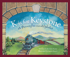 K is for Keystone (A Pennsylvania Alphabet) by Kristen Kane, Laura Knorr, 9781585361045