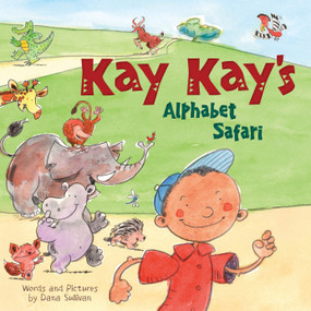 Kay Kay's Alphabet Safari by Dana Sullivan, Dana Sullivan, 9781585369058