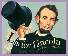 L is for Lincoln (An Illinois Alphabet) - 9781585362509 by Kathy-jo Wargin, Gijsbert van Frankenhuyzen, 9781585362509