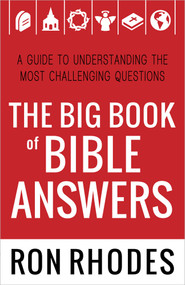 The Big Book of Bible Answers (A Guide to Understanding the Most Challenging Questions) by Ron Rhodes, 9780736951401