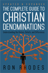 The Complete Guide to Christian Denominations (Understanding the History, Beliefs, and Differences) by Ron Rhodes, 9780736952910