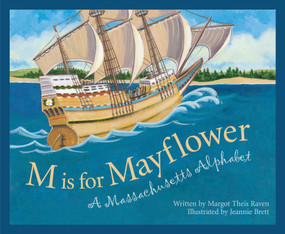 M is For Mayflower (A Massachusetts Alphabet) by Margot Theis Raven, Jeannie Brett, 9781585360727