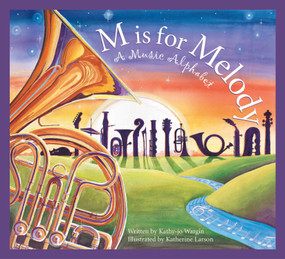 M is for Melody (A Music Alphabet) by Kathy-jo Wargin, Katherine Larson, 9781585363322