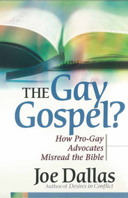 The Gay Gospel? (How Pro-Gay Advocates Misread the Bible) by Joe Dallas, 9780736918343