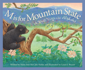 M is for Mountain State (A West Virginia Alphabet) by Mary Ann McCabe Riehle, Laura J. Bryant, 9781585361519