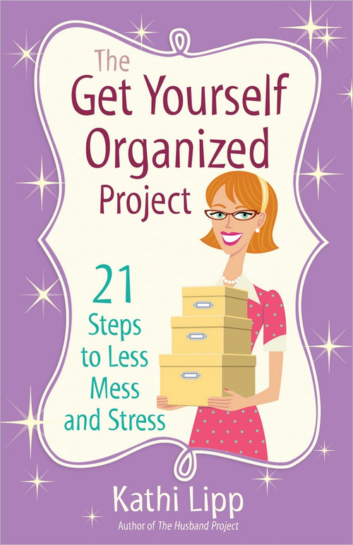 The Get Yourself Organized Project (21 Steps to Less Mess and Stress) by Kathi Lipp, 9780736943857