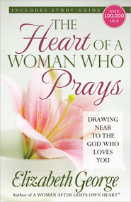 The Heart of a Woman Who Prays (Drawing Near to the God Who Loves You) by Elizabeth George, 9780736928687