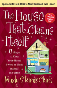 The House That Cleans Itself (8 Steps to Keep Your Home Twice as Neat in Half the Time) by Mindy Starns Clark, 9780736949873