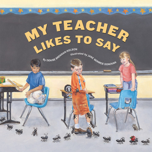 My Teacher Likes to Say by Denise Brennan-Nelson, Jane Monroe Donovan, 9781585362127