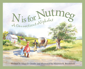 N is for Nutmeg (A Connecticut Alphabet) by Elissa D. Grodin, Maureen K. Brookfield, 9781585361243