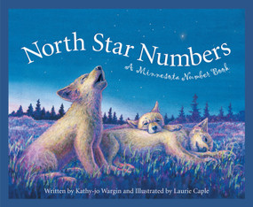 North Star Numbers (A Minnesota Number Book) by Kathy-jo Wargin, Laurie Caple, 9781585361878