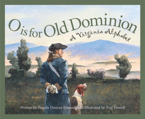 O is for Old Dominion (A Virginia Alphabet) by Pamela Duncan Edwards, Troy Howell, 9781585361618