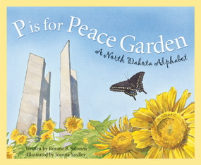 P is for Peace Garden (A North Dakota Alphabet) by Roxane B. Salonen, Joanna Yardley, 9781585361427