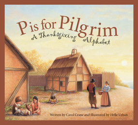 P is for Pilgrim (A Thanksgiving Alphabet) by Carol Crane, Helle Urban, 9781585363537