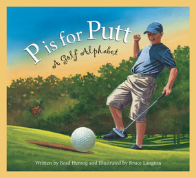 P is for Putt (A Golf Alphabet) by Brad Herzog, Bruce Langton, 9781585362523