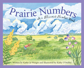 Prairie Numbers (An Illinois Number Book) by Kathy-jo Wargin, Kathy O'Malley, 9781585361809